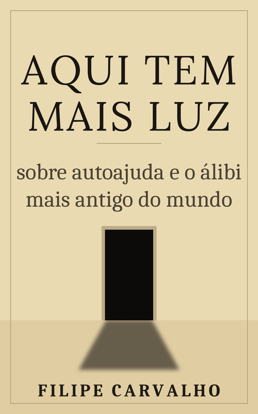 Capa de Aqui tem mais luz: fundo cor de areia, uma porta aberta e escura, e a sombra que ela projeta no chão